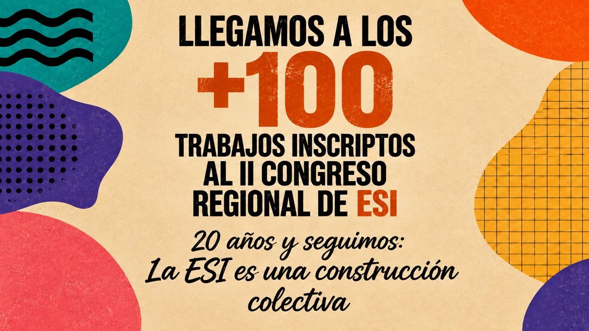 Llegamos a los +100 trabajos inscriptos al II Congreso Regional de ESI. 20 años y seguimos: la ESI es una construcción colectiva.